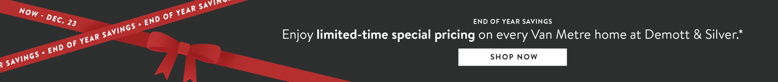 Demott&Silver_EOYSavings_Banner_120525_Desktop